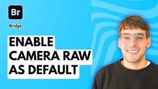 How to Enable Camera Raw as Default in Adobe Bridge [2026 Full Guide]