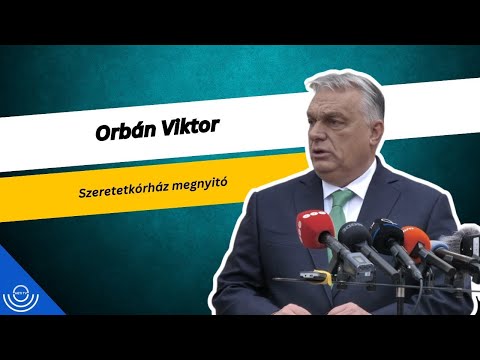 Mazsihisz Szeretetkórház Budapest – Orbán Viktor megnyitóbeszéde