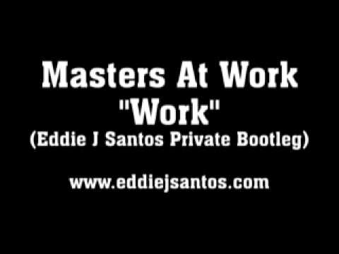 Masters At Work - Work (Eddie J Santos Private Bootleg)