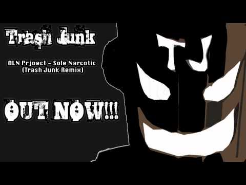 ALN Project - Sole Narcotic (Trash Junk Remix)