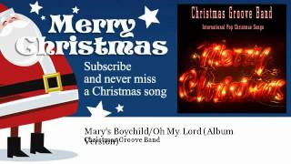 Christmas Groove Band - Mary's Boychild/Oh My Lord - Album Version - ChristmasSongs