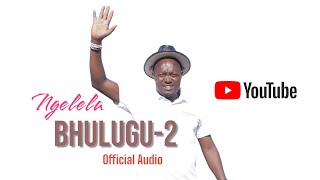 Download lagu Ngelela _Bhulugu_2 Audio mp3 Download lagu Ngelela _Bhulugu_2 Audio mp3