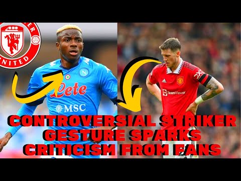 Controversial striker gesture sparks criticism from fans