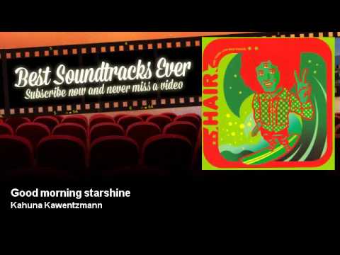 Kahuna Kawentzmann - Good morning starshine