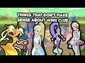 Things That Don't Make Sense About Winx Club