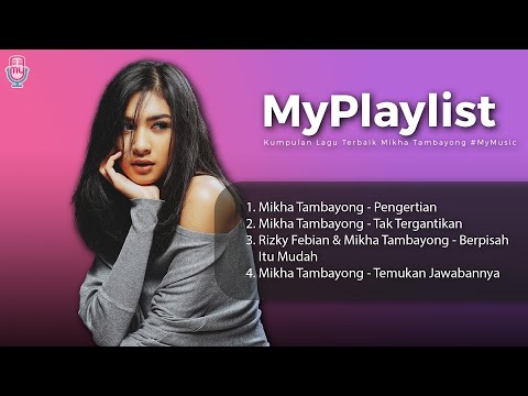 Kumpulan Lagu Terbaik Mikha Tambayong #MyMusic