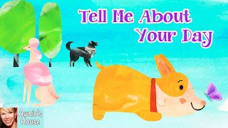 🐶 Kids Book Read Aloud: TELL ME ABOUT YOUR DAY by Olivia Orr