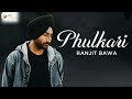 Ranjit Bawa - Phulkari (Official Video) | Preet Judge | Latest Punjabi Songs 2018 | Jazz Records