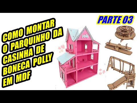 Como montar Parque Parquinho da Casa de Boneca Polly MDF - Parte 03