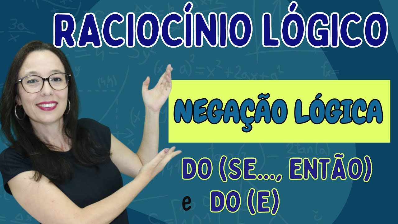RACIOCÍNIO LÓGICO - NEGAÇÃO LÓGICA - Professora Angela Matemática