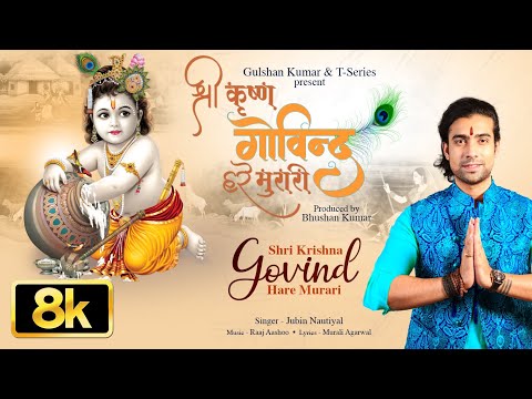 Shri Krishna Govind Hare Murari 8K Song | Jubin Nautiyal | Raaj Aashoo, Murali A | Bhushan K