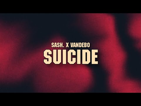 sash. x Vandebo - Suicide (Lyrics Video)
