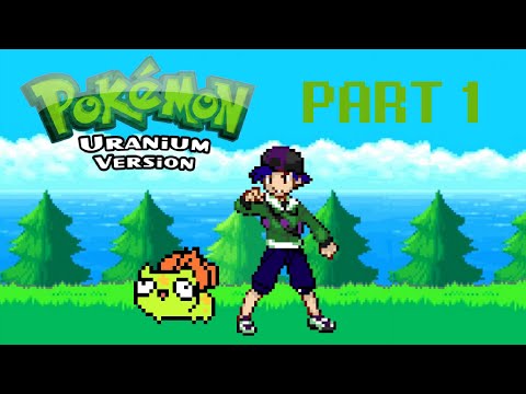 Lets Play Pokemon Uranium Part 1 "Not HBO's Chernobyl, but Close"
