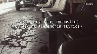 Download lagu Alone in a room (Acoustic) – Asking Alexandria [Lyrics] mp3