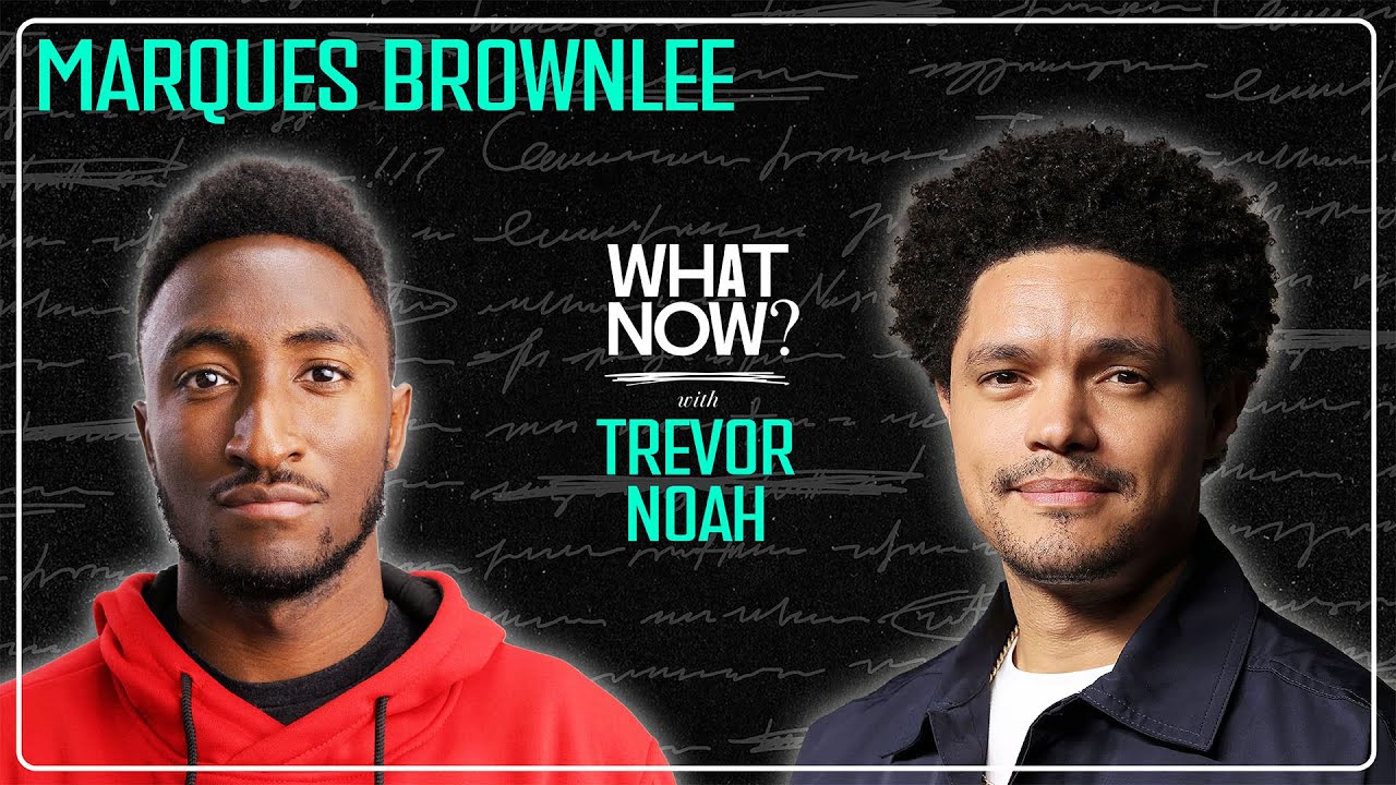 Is Marques Brownlee the Most Powerful Man in Tech? | What Now? with Trevor Noah Podcast