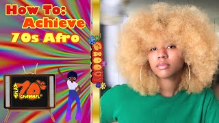 HOW TO: ACHIEVE 70s AFRO ON NATURAL HAIR
