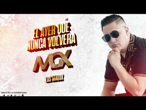 El ayer que nunca volverá-LOS MAGIX🥲