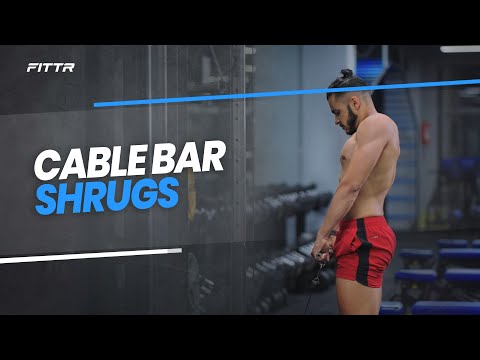 Cable Bar Shrugs