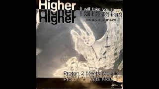 Proton 2 Meets Mounie - Higher I Will Take You There (Two Phunk D Lux USA Remix)