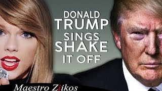Donald Trump Singing Shake It Off by Taylor Swift
