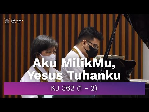 KJ 362 (1 - 2) - Aku MilikMu, Yesus Tuhanku (Do = G)