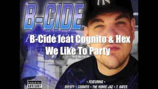 B-Cide feat Cognito & Hex - We Like To Party