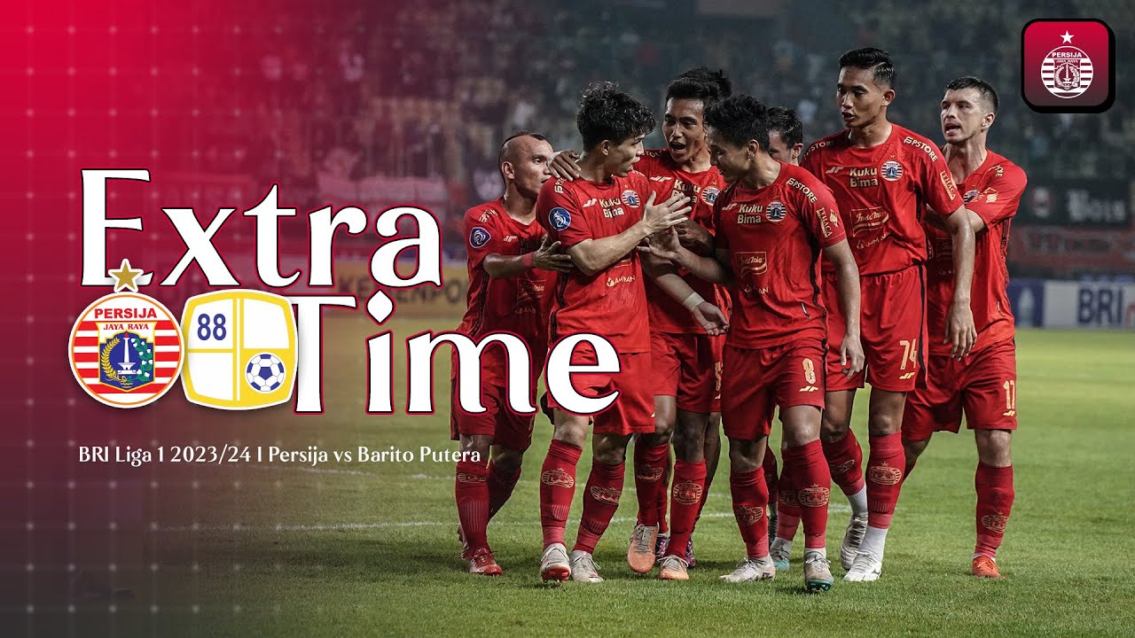 Extra Time Persija VS Barito Putera, Macan Kemayoran Harus Bangkit di Laga Selanjutnya!