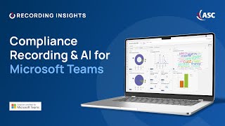 Microsoft Teams Compliance Recording & AI with ASC Recording Insights