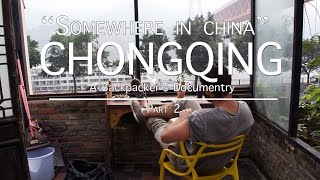 preview picture of video 'Somewhere In China (E4): CHONGQING Part 2 - Travel Documentary | Luca Infante'
