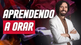Aprenda a orar - ROBSON MARTINS