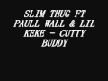 SLIM THUG FT PAULL WALL & LIL KEKE - CUTTY BUDDY