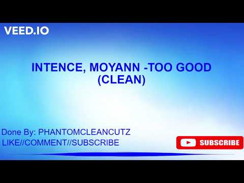 INTENCE, MOYANN - TOO GOOD (CLEAN)