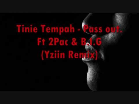 Tinie Tempah - Pass out.  Ft 2Pac & B.I.G (Yziin Remix)