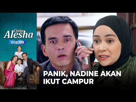 Doni Panik, Nadine Akan Ikut Campur Masalah Alesha Dan Rani – Cinta Alesha | Eps. 139-140 (2/6)