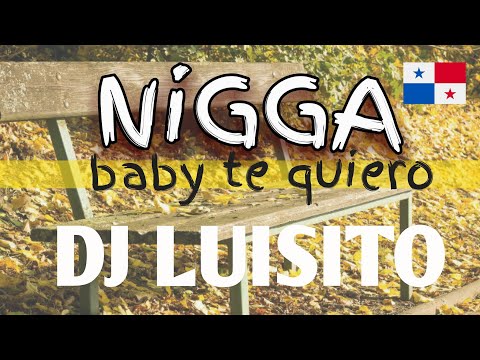 NIGGA - DJ LUISITO (VIEJA SCHOOL) PANAMA