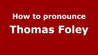 How to pronounce Thomas Foley