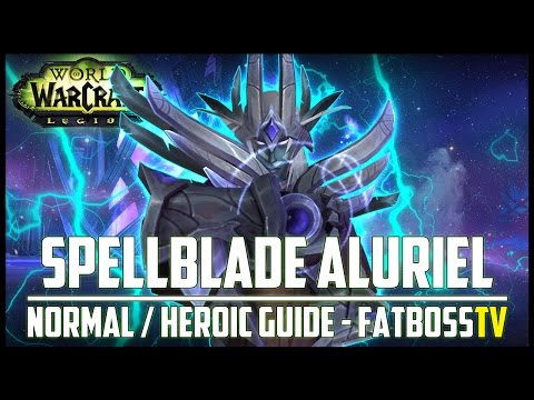 Spellblade Aluriel Normal + Heroic Guide - FATBOSS