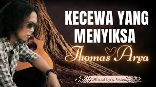 Download lagu THOMAS ARYA KECEWA YANG MENYIKSA [LIRIK VIDEO ]SLOW ROCK TERBARU mp3