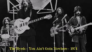 The Byrds - You Ain't Goin Nowhere -1971