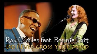 Ray Charles &amp; Bonnie Raitt - Do I Ever Cross Your Mind (SR)