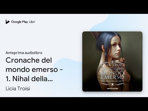 Cronache del mondo emerso - 1. Nihal della… di Licia Troisi · Anteprima audiolibro