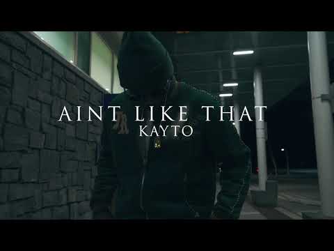 Kayto - Ain't Like That 