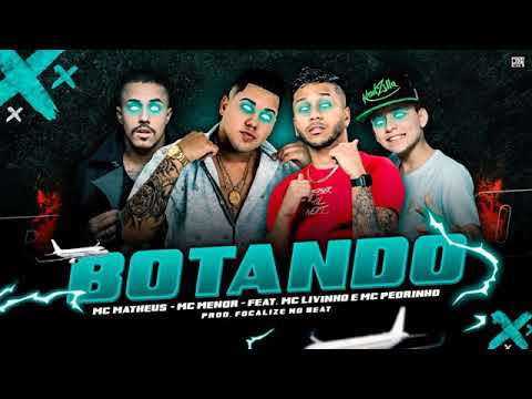 ⭕ MC MENOR, MC MATHEUS feat. MC LIVINHO E MC PEDRINHO - BOTANDO ( Remix BREGA FUNK )