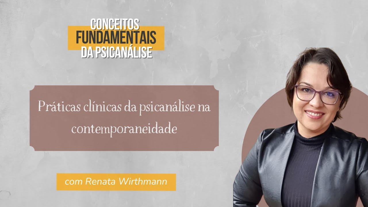54. Práticas clínicas da Psicanálise na contemporaneidade