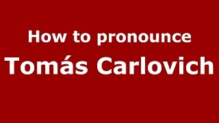 How to pronounce Tomás Carlovich