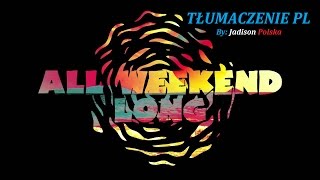 Jack &amp; Jack - All Weekend Long (Tłumaczenie PL)