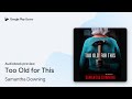 Too Old for This by Samantha Downing · Audiobook preview