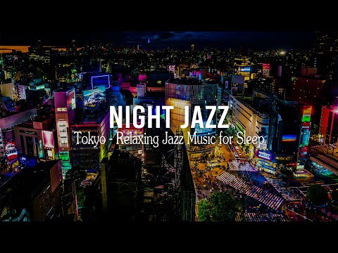 Tokyo Night Jazz - Relaxing Smooth Piano Jazz & Tender Jazz Music | Smooth Night Jazz BGM