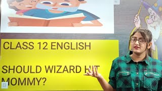 Should Wizard Hit Mommy?Class 12 English Full Chapter Line By Line Explanation|#class12english#term2