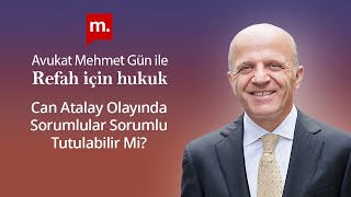 Refah İçin Hukuk - 46 - Can Atalay Olayında Sorumlular Sorumlu Tutulabilir Mi?